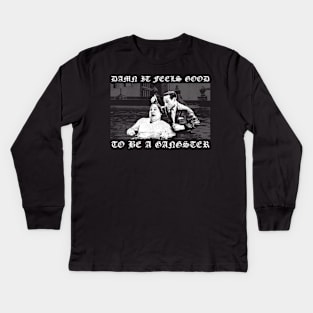 Damn It Feels Good To Be A Gangster Kids Long Sleeve T-Shirt